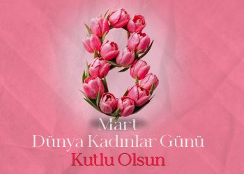 KADIN AİLENİN DİREĞİ, TOPLUMUN YAPI TAŞI, GELECEĞİN TEMİNATIDIR